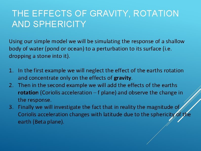 THE EFFECTS OF GRAVITY, ROTATION AND SPHERICITY Using our simple model we will be