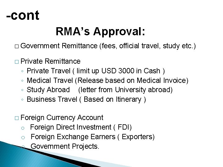 -cont RMA’s Approval: � Government Remittance (fees, official travel, study etc. ) � Private