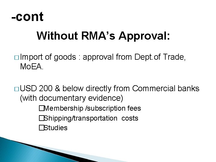 -cont Without RMA’s Approval: � Import of goods : approval from Dept. of Trade,