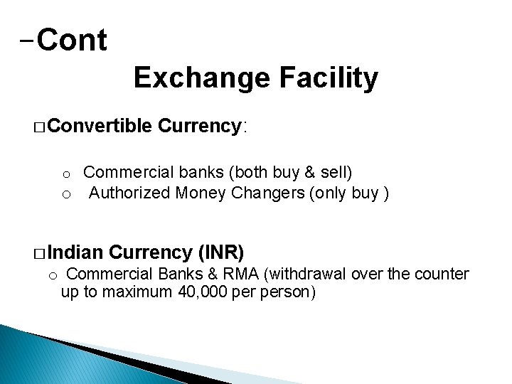 -Cont Exchange Facility � Convertible Currency: o Commercial banks (both buy & sell) o