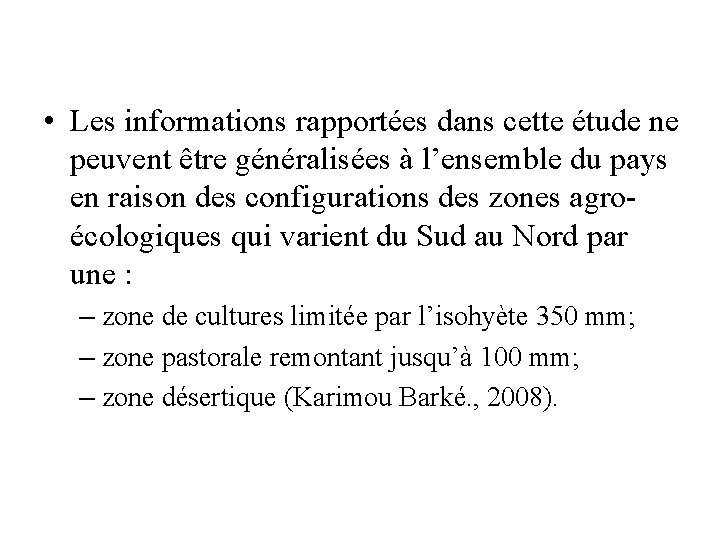  • Les informations rapportées dans cette étude ne peuvent être généralisées à l’ensemble