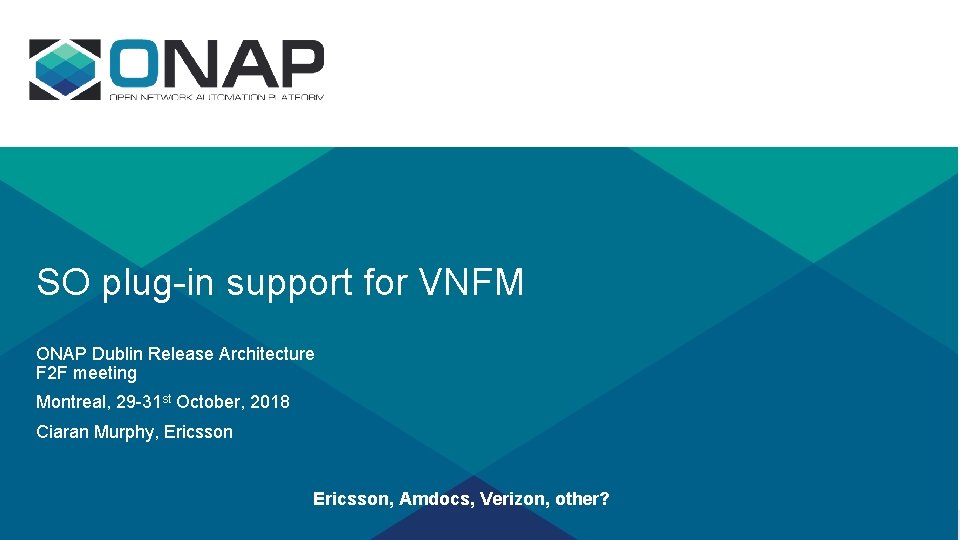 SO plug-in support for VNFM ONAP Dublin Release Architecture F 2 F meeting Montreal,