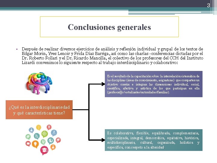 3 Conclusiones generales • Después de realizar diversos ejercicios de análisis y reflexión individual