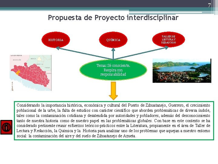 7 Propuesta de Proyecto interdisciplinar HISTORIA QUÍMICA TALLER DE LECTURA Y REDACCIÓN Tema: Sé