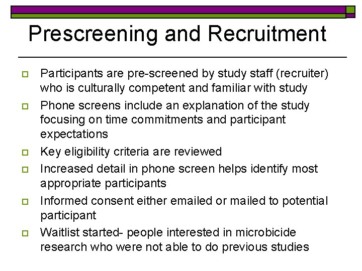 Prescreening and Recruitment o o o Participants are pre-screened by study staff (recruiter) who