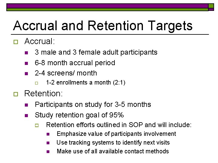 Accrual and Retention Targets o Accrual: n n n 3 male and 3 female