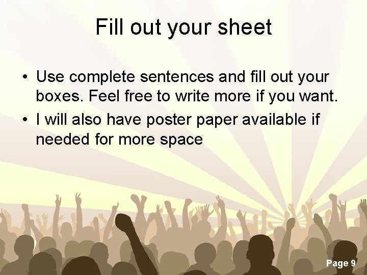 Fill out your sheet • Use complete sentences and fill out your boxes. Feel
