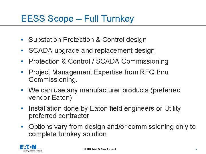 EESS Scope – Full Turnkey • Substation Protection & Control design • SCADA upgrade EESS Scope – Full Turnkey • Substation Protection & Control design • SCADA upgrade