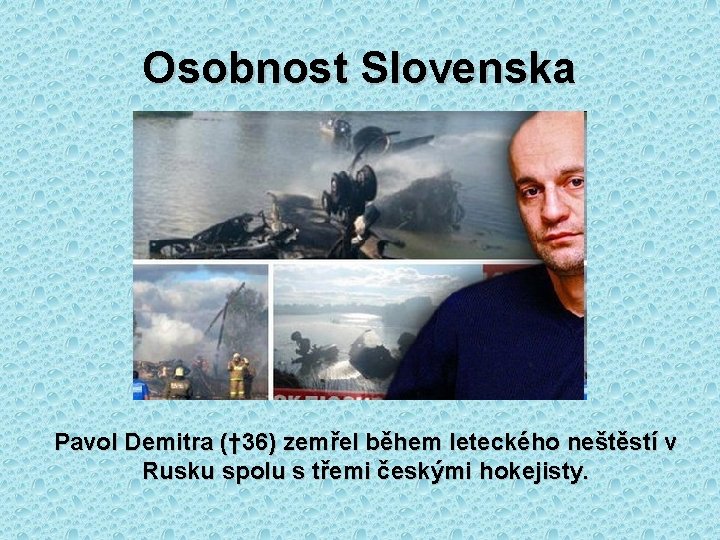 Osobnost Slovenska Pavol Demitra († 36) zemřel během leteckého neštěstí v Rusku spolu s