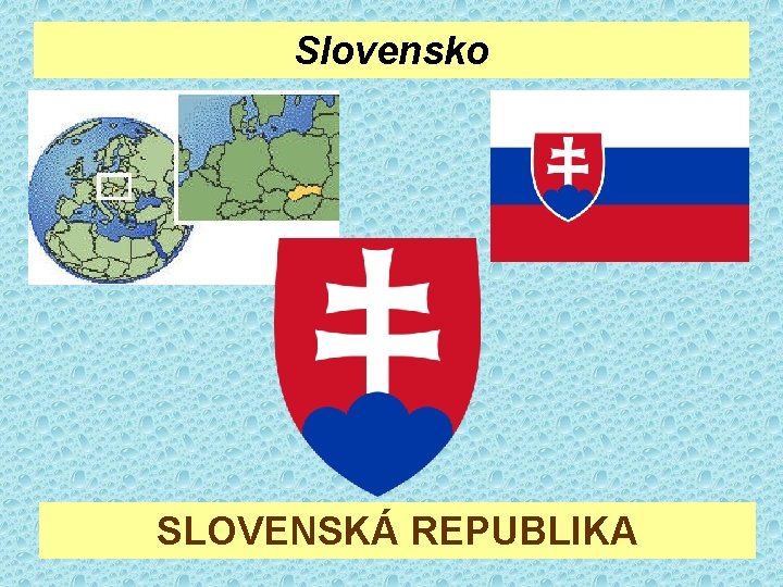 Slovensko SLOVENSKÁ REPUBLIKA 