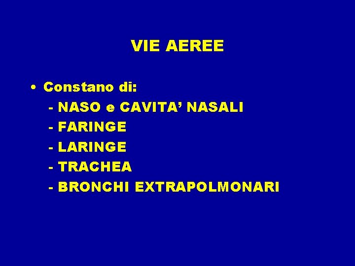 VIE AEREE • Constano di: - NASO e CAVITA’ NASALI - FARINGE - LARINGE