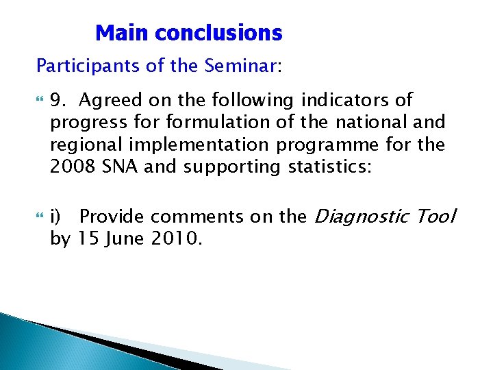 Main conclusions Participants of the Seminar: 9. Agreed on the following indicators of progress