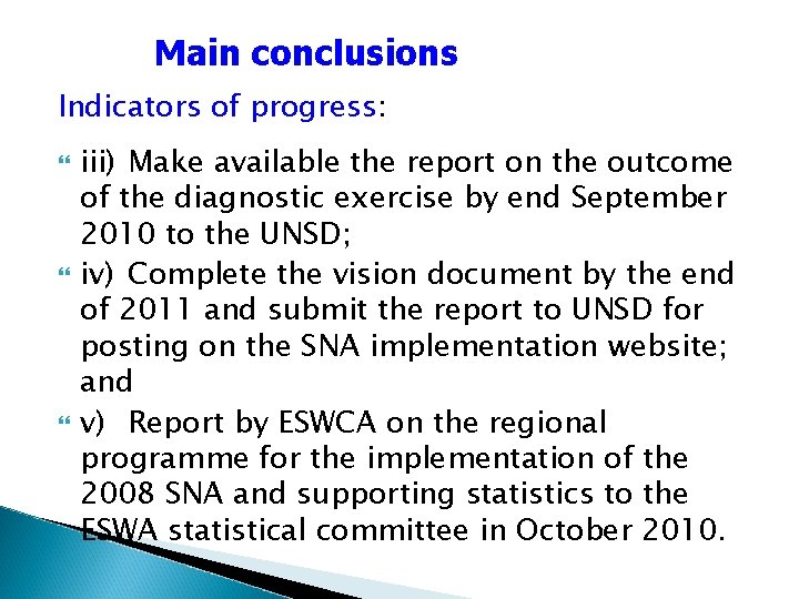 Main conclusions Indicators of progress: iii) Make available the report on the outcome of