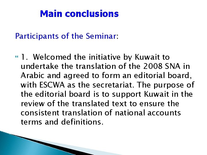 Main conclusions Participants of the Seminar: 1. Welcomed the initiative by Kuwait to undertake