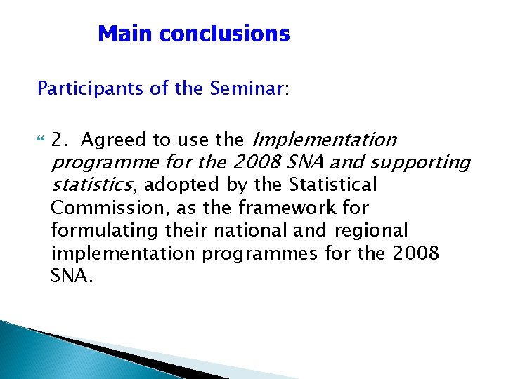 Main conclusions Participants of the Seminar: 2. Agreed to use the Implementation programme for