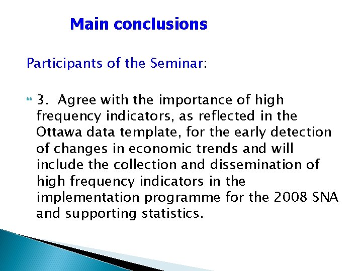 Main conclusions Participants of the Seminar: 3. Agree with the importance of high frequency