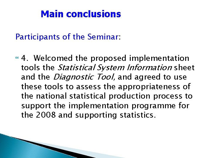 Main conclusions Participants of the Seminar: 4. Welcomed the proposed implementation tools the Statistical