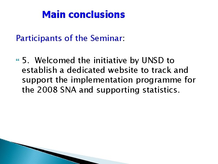 Main conclusions Participants of the Seminar: 5. Welcomed the initiative by UNSD to establish
