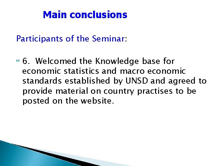 Main conclusions Participants of the Seminar: 6. Welcomed the Knowledge base for economic statistics