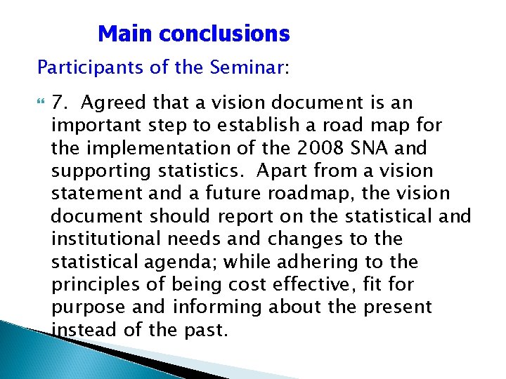 Main conclusions Participants of the Seminar: 7. Agreed that a vision document is an