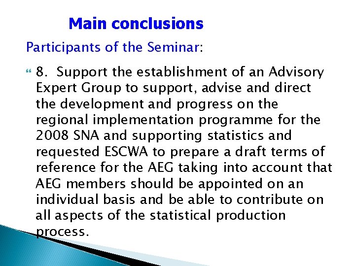 Main conclusions Participants of the Seminar: 8. Support the establishment of an Advisory Expert