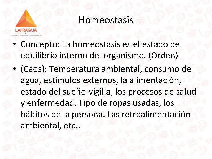 Homeostasis • Concepto: La homeostasis es el estado de equilibrio interno del organismo. (Orden)