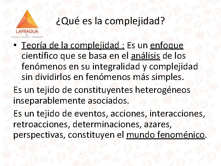 ¿Qué es la complejidad? • Teoría de la complejidad : Es un enfoque científico
