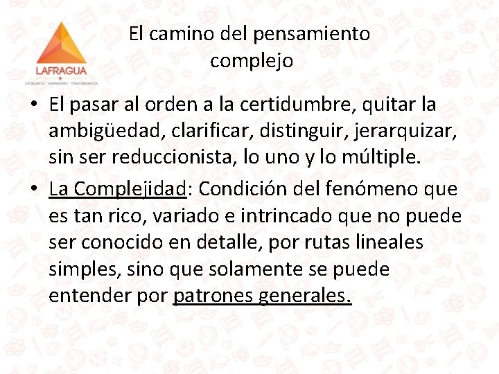 El camino del pensamiento complejo • El pasar al orden a la certidumbre, quitar