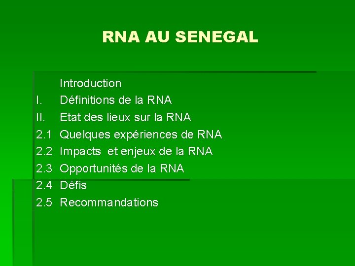 RNA AU SENEGAL I. II. 2. 1 2. 2 2. 3 2. 4 2.