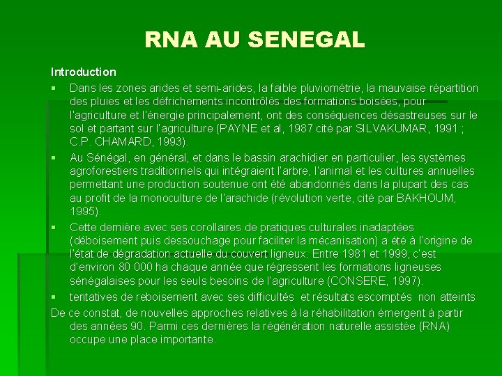 RNA AU SENEGAL Introduction § Dans les zones arides et semi-arides, la faible pluviométrie,