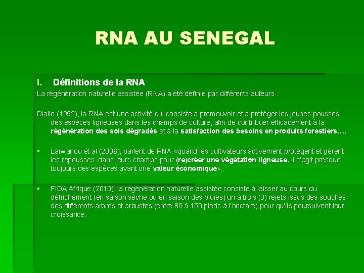 RNA AU SENEGAL I. Définitions de la RNA La régénération naturelle assistée (RNA) a