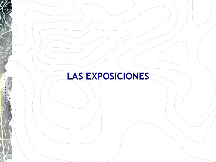 LAS EXPOSICIONES LAS EXPOSICIONES