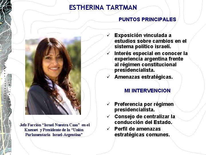 ESTHERINA TARTMAN PUNTOS PRINCIPALES Exposición vinculada a estudios sobre cambios en el sistema político ESTHERINA TARTMAN PUNTOS PRINCIPALES Exposición vinculada a estudios sobre cambios en el sistema político