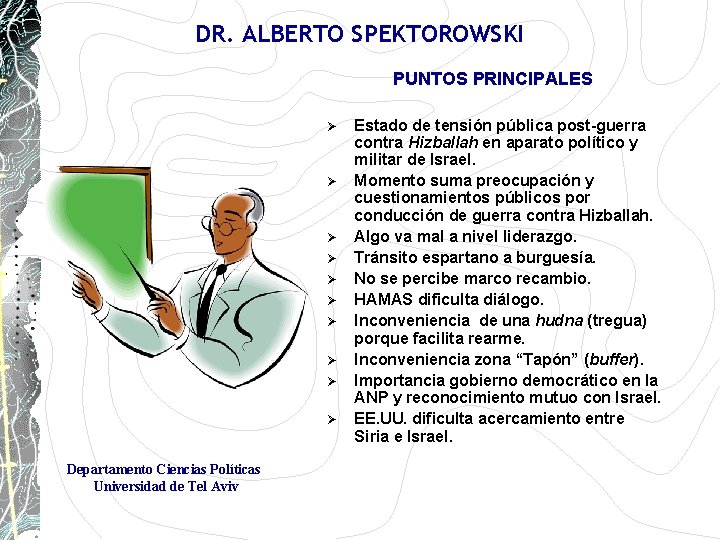 DR. ALBERTO SPEKTOROWSKI PUNTOS PRINCIPALES Ø Ø Ø Ø Ø Departamento Ciencias Políticas Universidad DR. ALBERTO SPEKTOROWSKI PUNTOS PRINCIPALES Ø Ø Ø Ø Ø Departamento Ciencias Políticas Universidad