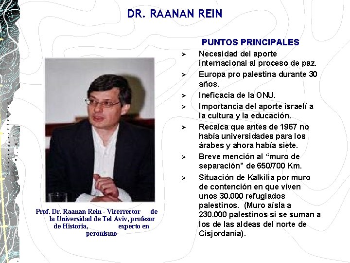 DR. RAANAN REIN PUNTOS PRINCIPALES Ø Ø Ø Ø Prof. Dr. Raanan Rein - DR. RAANAN REIN PUNTOS PRINCIPALES Ø Ø Ø Ø Prof. Dr. Raanan Rein -