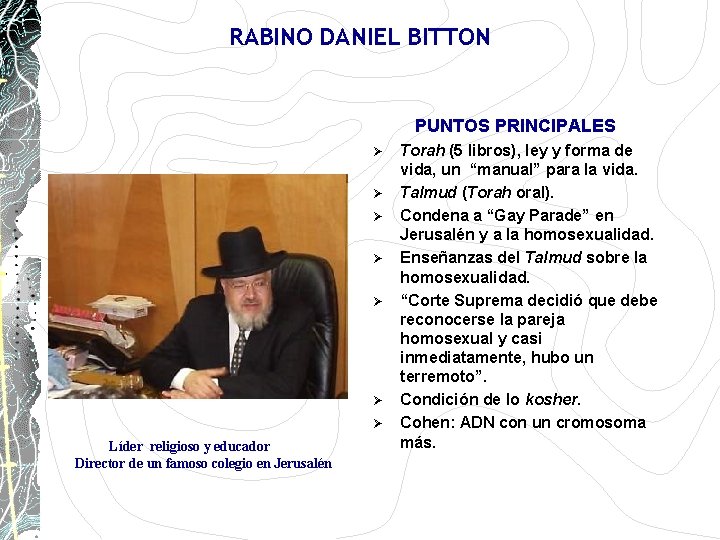 RABINO DANIEL BITTON PUNTOS PRINCIPALES Ø Ø Ø Ø Líder religioso y educador Director RABINO DANIEL BITTON PUNTOS PRINCIPALES Ø Ø Ø Ø Líder religioso y educador Director