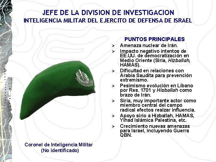 JEFE DE LA DIVISION DE INVESTIGACION INTELIGENCIA MILITAR DEL EJERCITO DE DEFENSA DE ISRAEL JEFE DE LA DIVISION DE INVESTIGACION INTELIGENCIA MILITAR DEL EJERCITO DE DEFENSA DE ISRAEL