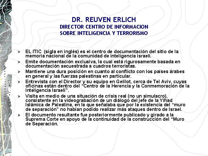 DR. REUVEN ERLICH DIRECTOR CENTRO DE INFORMACION SOBRE INTELIGENCIA Y TERRORISMO Ø Ø Ø DR. REUVEN ERLICH DIRECTOR CENTRO DE INFORMACION SOBRE INTELIGENCIA Y TERRORISMO Ø Ø Ø
