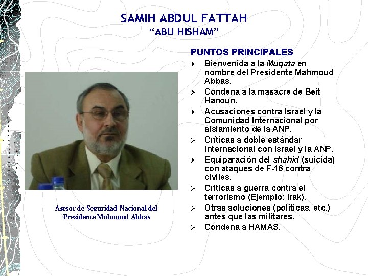 SAMIH ABDUL FATTAH “ABU HISHAM” PUNTOS PRINCIPALES Ø Ø Ø Asesor de Seguridad Nacional SAMIH ABDUL FATTAH “ABU HISHAM” PUNTOS PRINCIPALES Ø Ø Ø Asesor de Seguridad Nacional