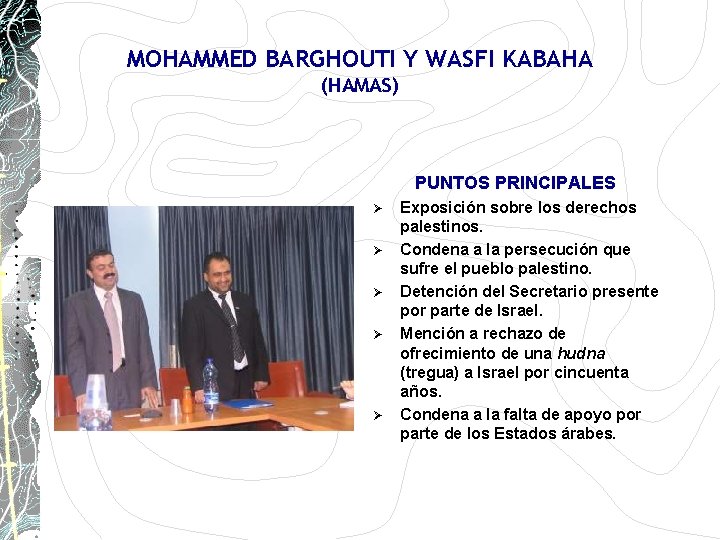 MOHAMMED BARGHOUTI Y WASFI KABAHA (HAMAS) PUNTOS PRINCIPALES Ø Ø Ø Exposición sobre los MOHAMMED BARGHOUTI Y WASFI KABAHA (HAMAS) PUNTOS PRINCIPALES Ø Ø Ø Exposición sobre los