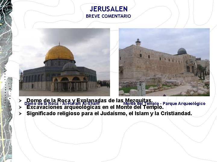 JERUSALEN BREVE COMENTARIO Ø Ø Ø Domo de la Roca y Explanadas de las JERUSALEN BREVE COMENTARIO Ø Ø Ø Domo de la Roca y Explanadas de las