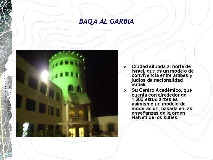 BAQA AL GARBIA Ø Ø Ciudad situada al norte de Israel, que es un BAQA AL GARBIA Ø Ø Ciudad situada al norte de Israel, que es un