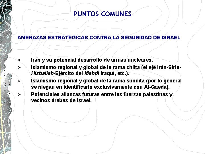 PUNTOS COMUNES AMENAZAS ESTRATEGICAS CONTRA LA SEGURIDAD DE ISRAEL Ø Ø Irán y su PUNTOS COMUNES AMENAZAS ESTRATEGICAS CONTRA LA SEGURIDAD DE ISRAEL Ø Ø Irán y su
