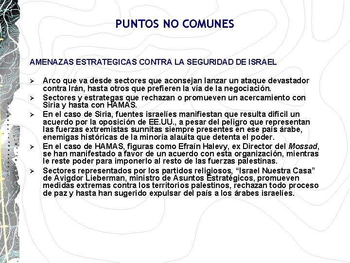PUNTOS NO COMUNES AMENAZAS ESTRATEGICAS CONTRA LA SEGURIDAD DE ISRAEL Ø Ø Ø Arco PUNTOS NO COMUNES AMENAZAS ESTRATEGICAS CONTRA LA SEGURIDAD DE ISRAEL Ø Ø Ø Arco