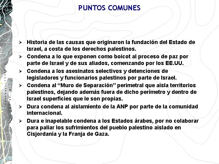 PUNTOS COMUNES Ø Ø Ø Historia de las causas que originaron la fundación del PUNTOS COMUNES Ø Ø Ø Historia de las causas que originaron la fundación del