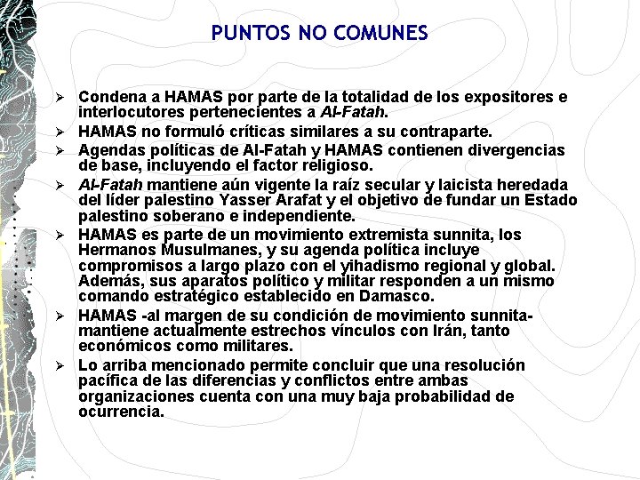 PUNTOS NO COMUNES Ø Ø Ø Ø Condena a HAMAS por parte de la PUNTOS NO COMUNES Ø Ø Ø Ø Condena a HAMAS por parte de la