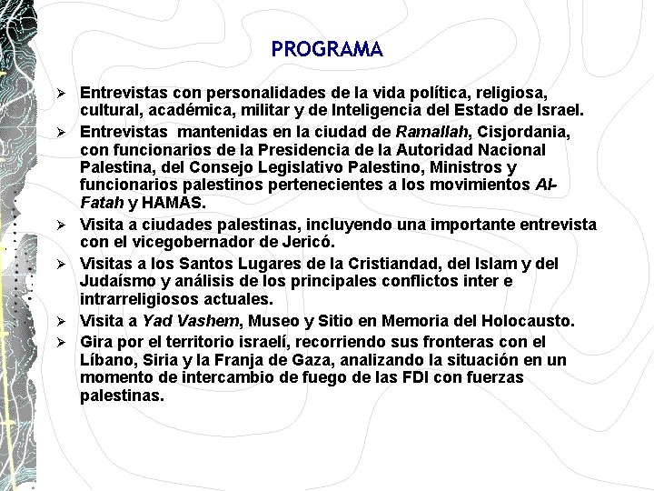 PROGRAMA Ø Ø Ø Entrevistas con personalidades de la vida política, religiosa, cultural, académica, PROGRAMA Ø Ø Ø Entrevistas con personalidades de la vida política, religiosa, cultural, académica,