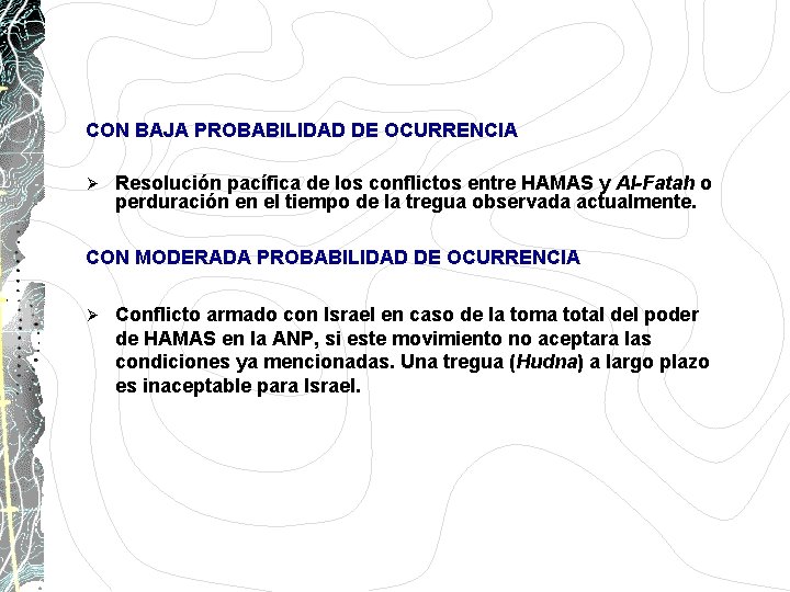 CON BAJA PROBABILIDAD DE OCURRENCIA Ø Resolución pacífica de los conflictos entre HAMAS y CON BAJA PROBABILIDAD DE OCURRENCIA Ø Resolución pacífica de los conflictos entre HAMAS y