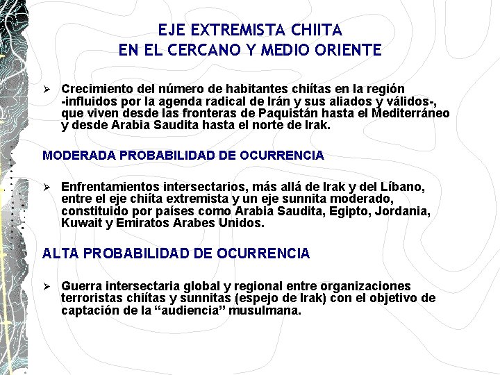 EJE EXTREMISTA CHIITA EN EL CERCANO Y MEDIO ORIENTE Ø Crecimiento del número de EJE EXTREMISTA CHIITA EN EL CERCANO Y MEDIO ORIENTE Ø Crecimiento del número de