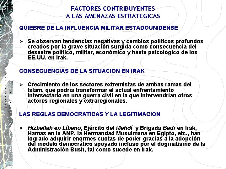 FACTORES CONTRIBUYENTES A LAS AMENAZAS ESTRATEGICAS QUIEBRE DE LA INFLUENCIA MILITAR ESTADOUNIDENSE Ø Se FACTORES CONTRIBUYENTES A LAS AMENAZAS ESTRATEGICAS QUIEBRE DE LA INFLUENCIA MILITAR ESTADOUNIDENSE Ø Se